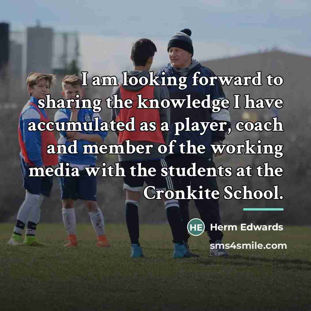 “I am looking forward to sharing the knowledge I have…” quote by Herm Edwards