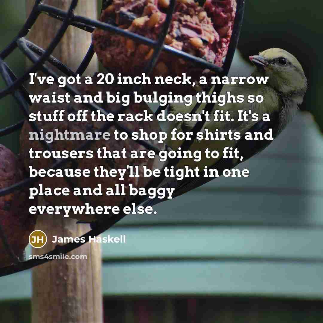 “I've got a 20 inch neck, a narrow waist and…” quote by James Haskell
