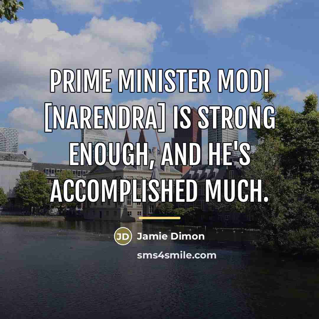 “Prime Minister Modi [Narendra] is strong enough, and he's accomplished…” quote by Jamie Dimon