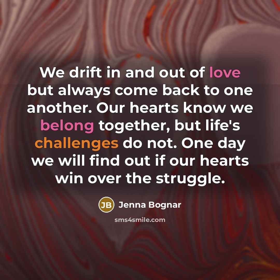 “We drift in and out of love but always come…” quote by Jenna Bognar