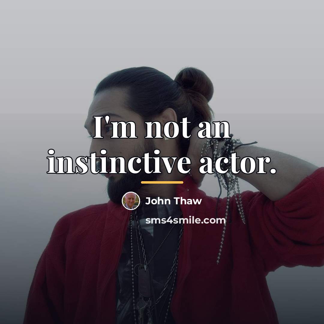 “I'm not an instinctive actor.…” quote by John Thaw