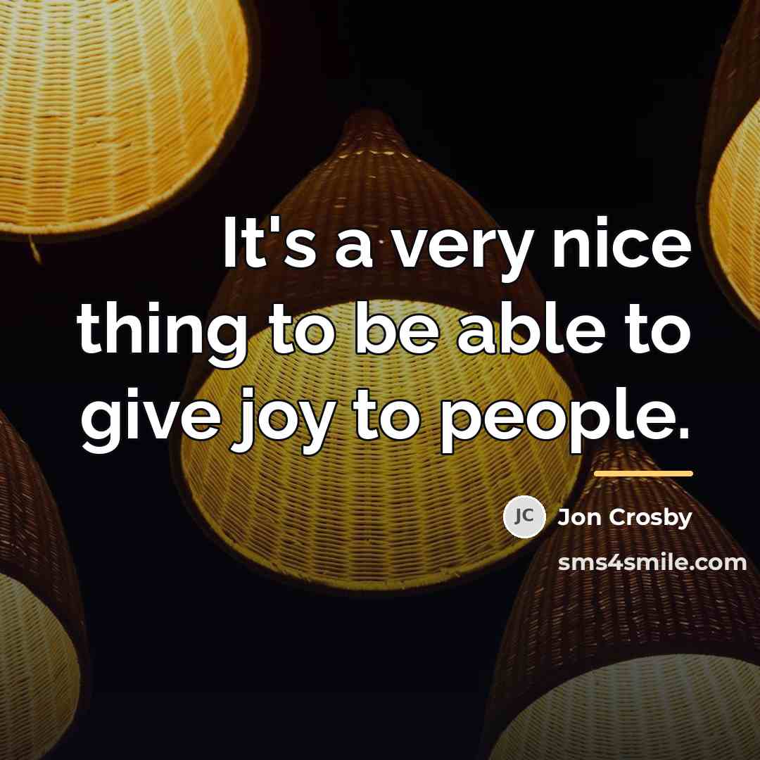 “It's a very nice thing to be able to give…” quote by Jon Crosby