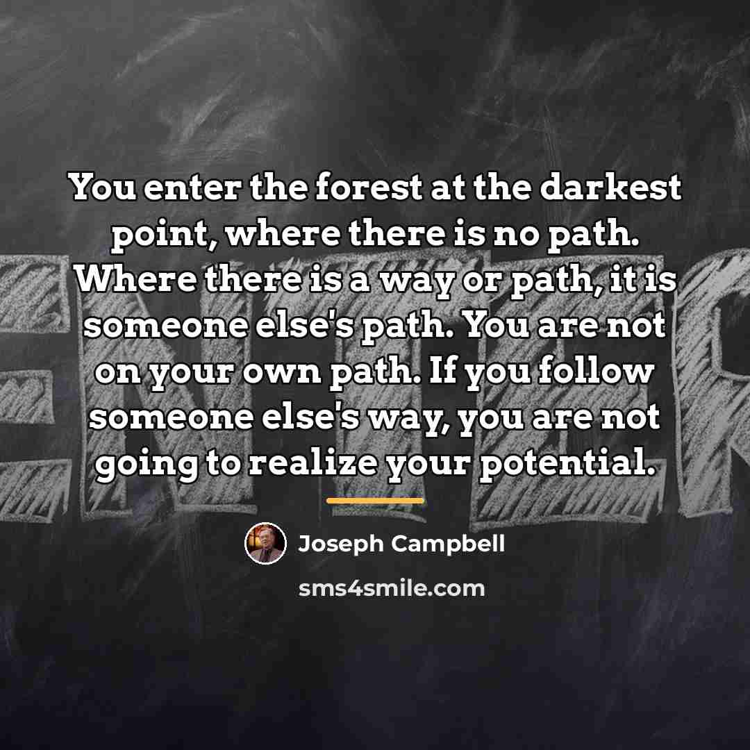 “You enter the forest at the darkest point, where there…” quote by Joseph Campbell
