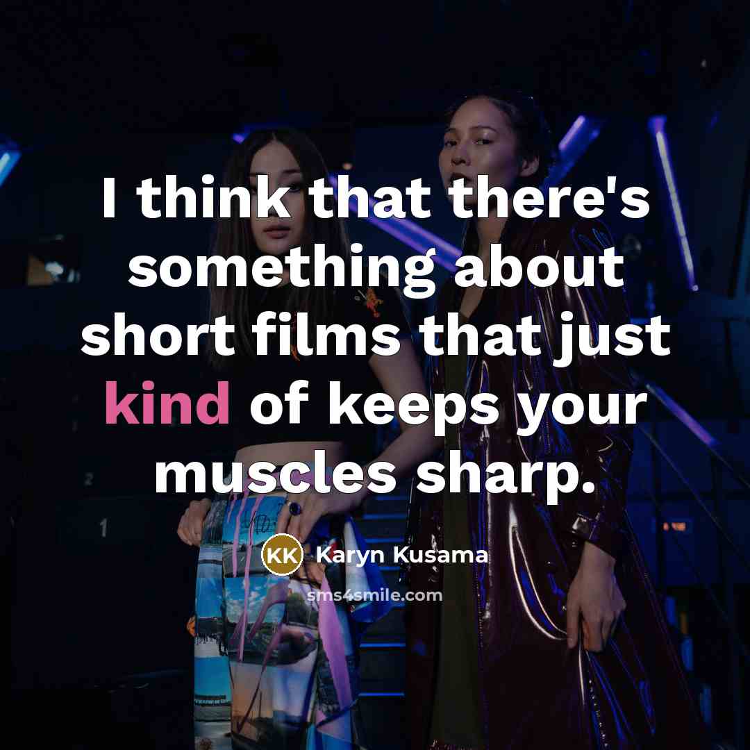 “I think that there's something about short films that just…” quote by Karyn Kusama