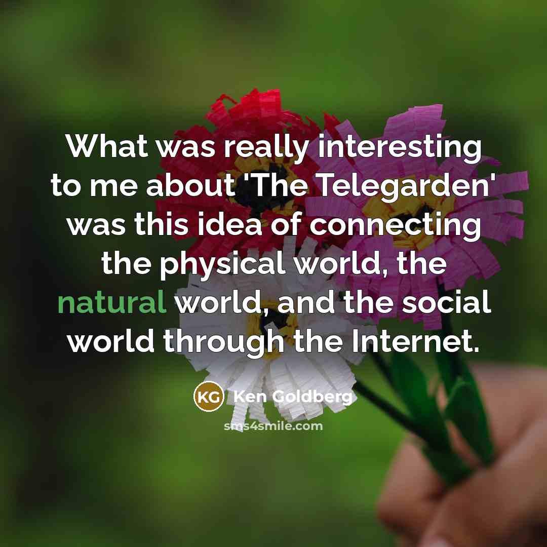 “What was really interesting to me about 'The Telegarden' was…” quote by Ken Goldberg