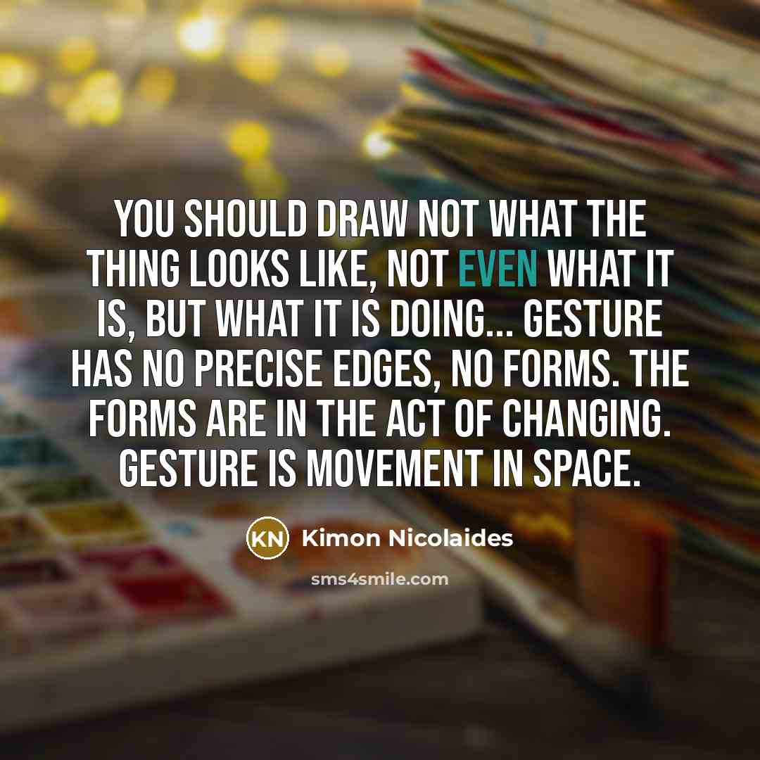“You should draw not what the thing looks like, not…” quote by Kimon Nicolaides