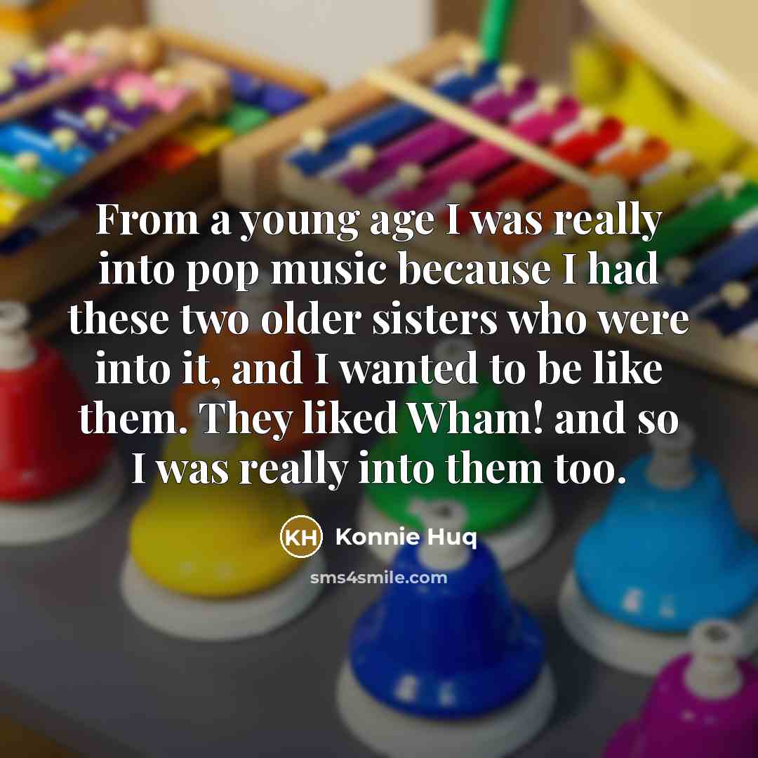 “From a young age I was really into pop music…” quote by Konnie Huq