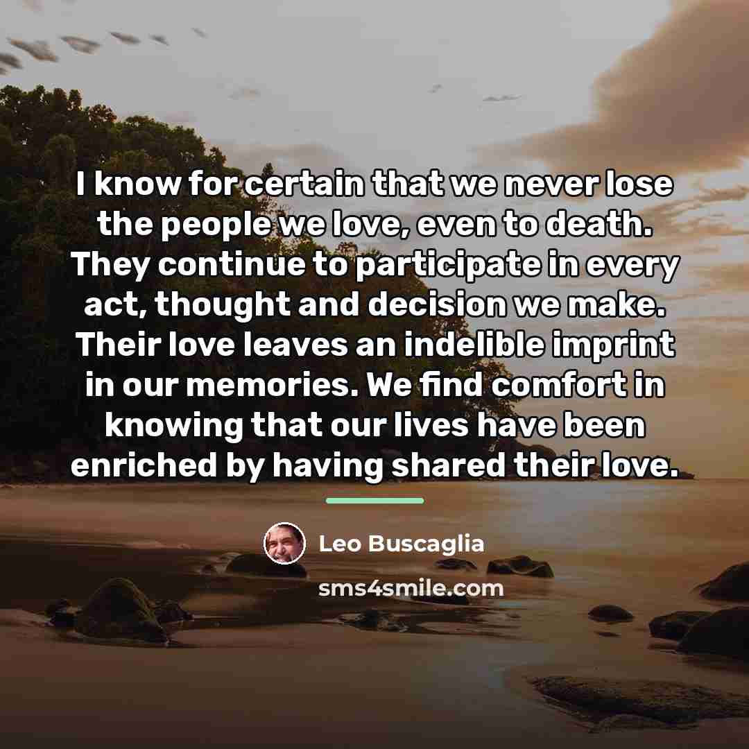 “I know for certain that we never lose the people…” quote by Leo Buscaglia