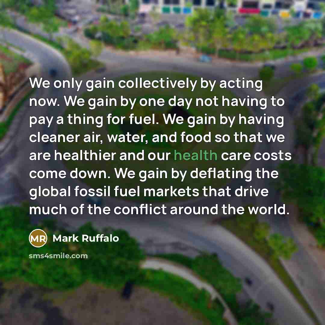 “We only gain collectively by acting now. We gain by…” quote by Mark Ruffalo