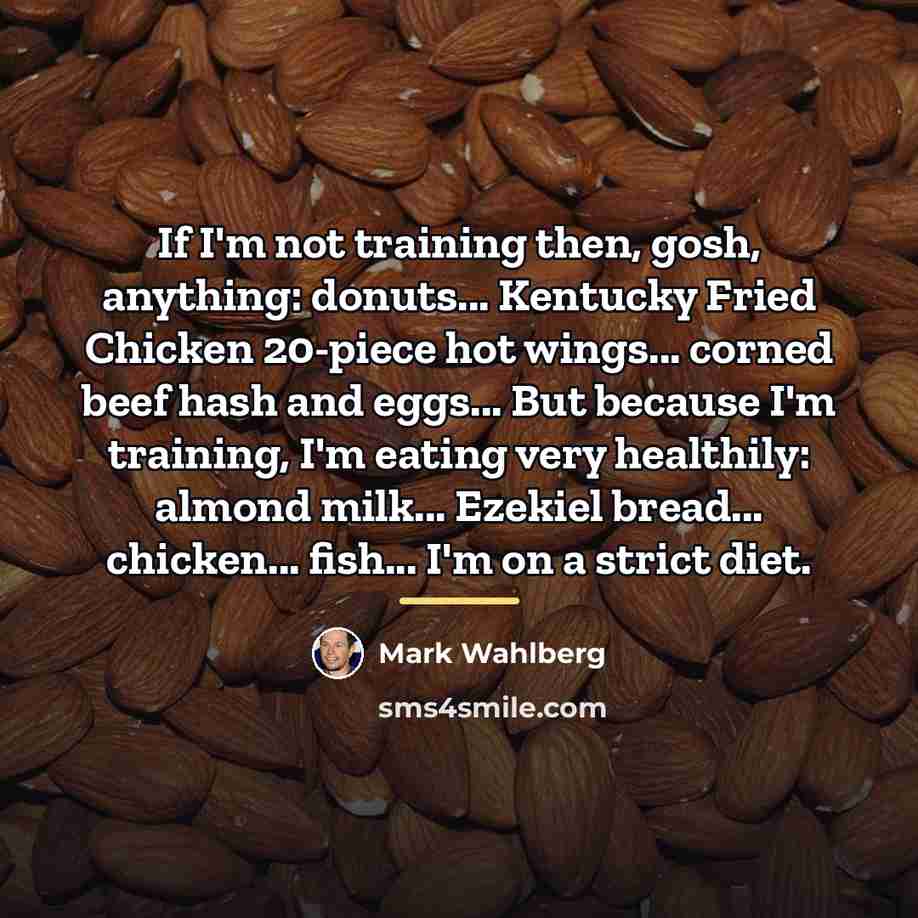“If I'm not training then, gosh, anything: donuts... Kentucky Fried…” quote by Mark Wahlberg