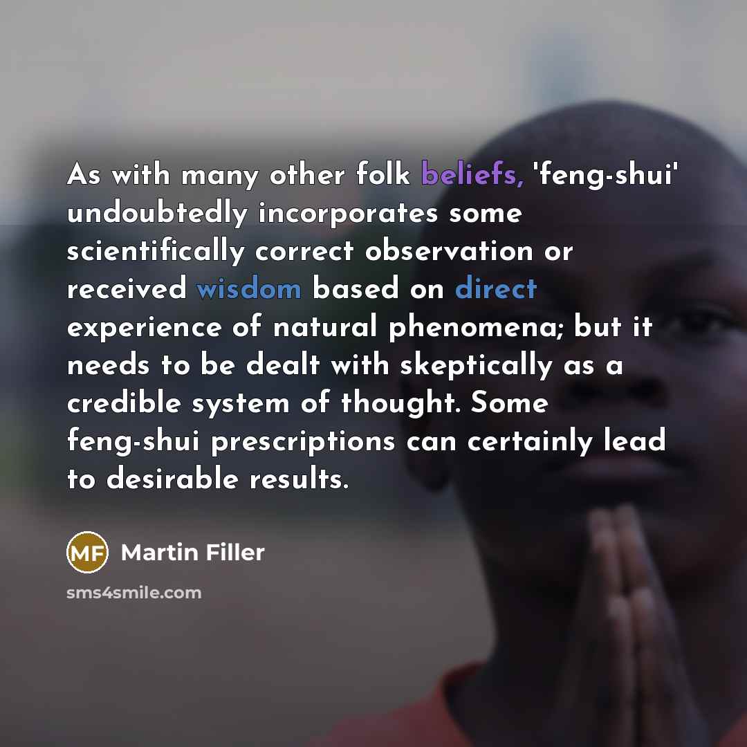 “As with many other folk beliefs, 'feng-shui' undoubtedly incorporates some…” quote by Martin Filler