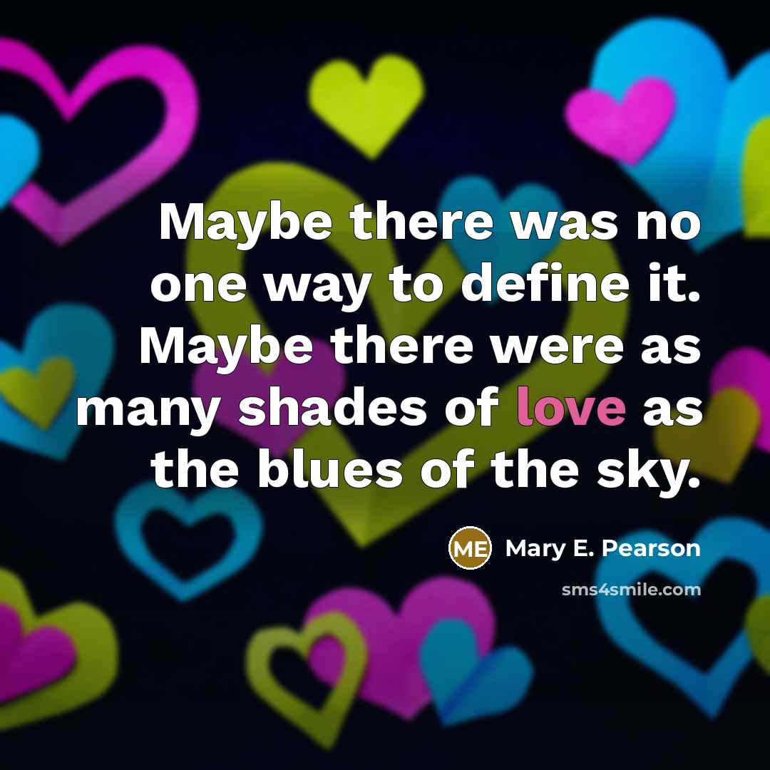 “Maybe there was no one way to define it. Maybe…” quote by Mary E. Pearson