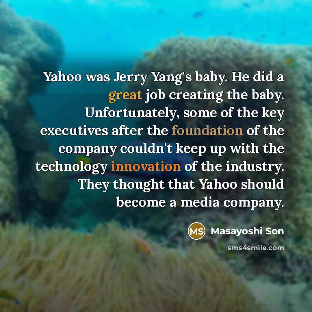 “Yahoo was Jerry Yang's baby. He did a great job…” quote by Masayoshi Son