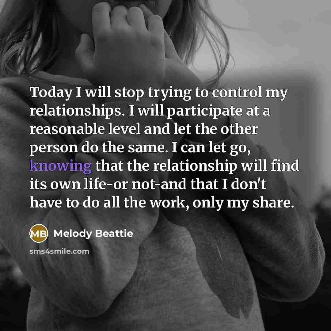 “Today I will stop trying to control my relationships. I…” quote by Melody Beattie