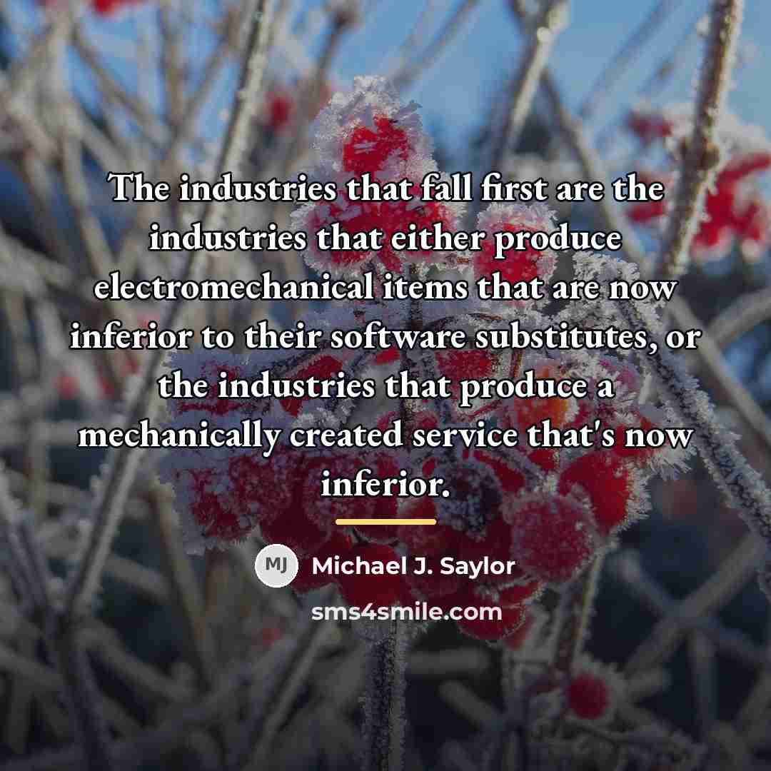 “The industries that fall first are the industries that either…” quote by Michael J. Saylor