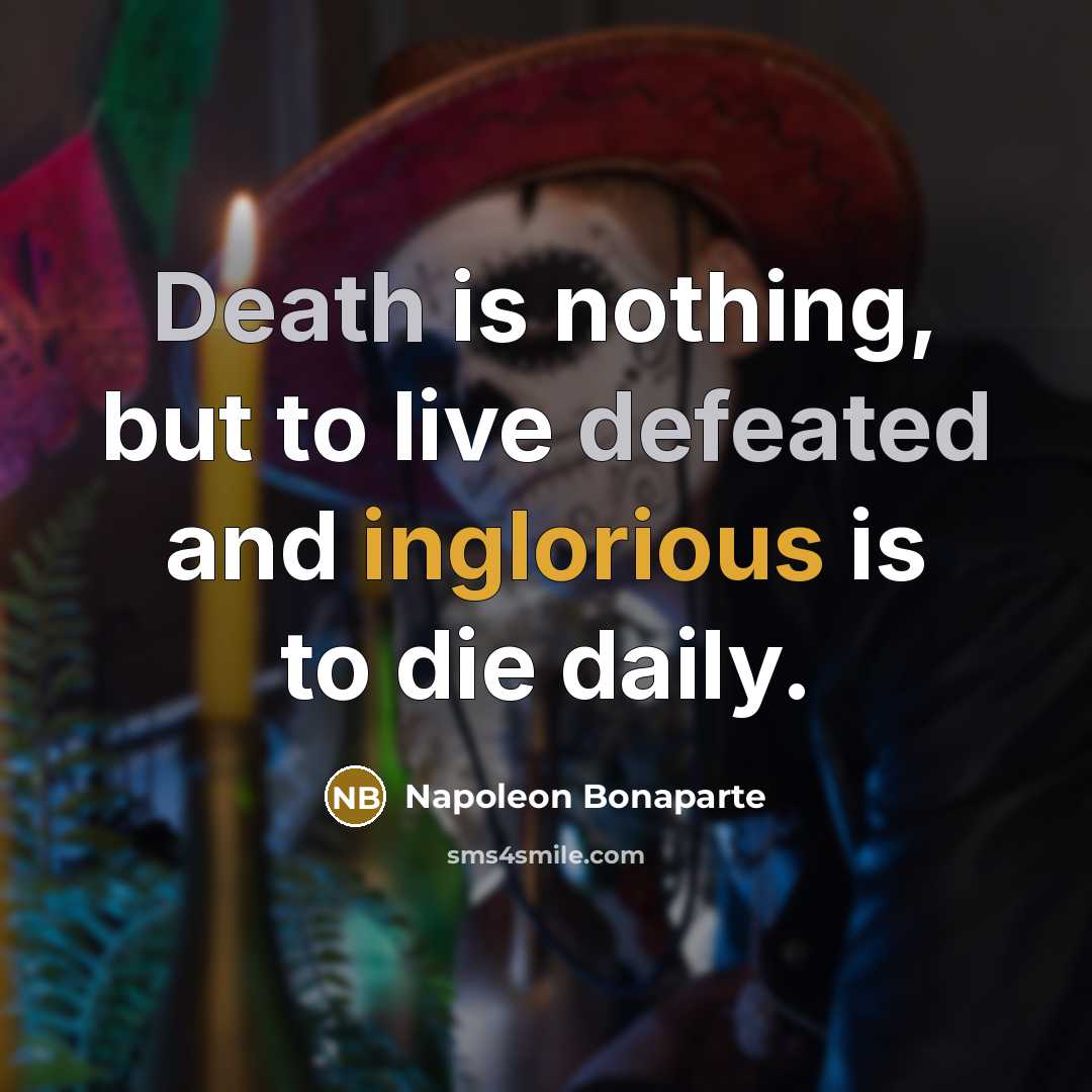 “Death is nothing, but to live defeated and inglorious is…” quote by Napoleon Bonaparte
