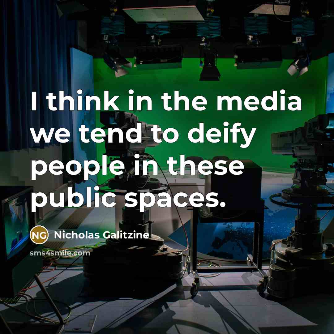 “I think in the media we tend to deify people…” quote by Nicholas Galitzine
