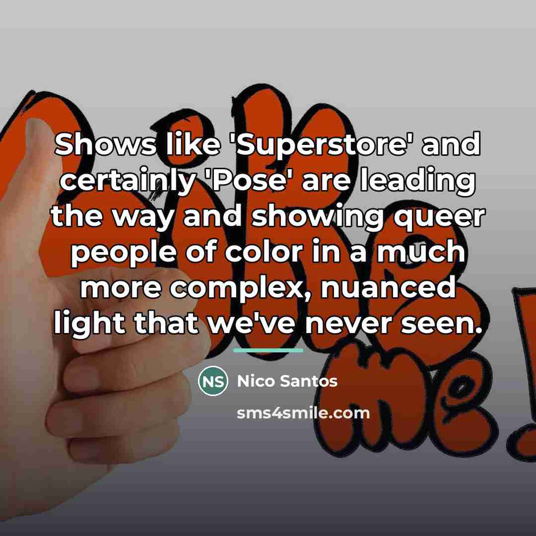“Shows like 'Superstore' and certainly 'Pose' are leading the way…” quote by Nico Santos