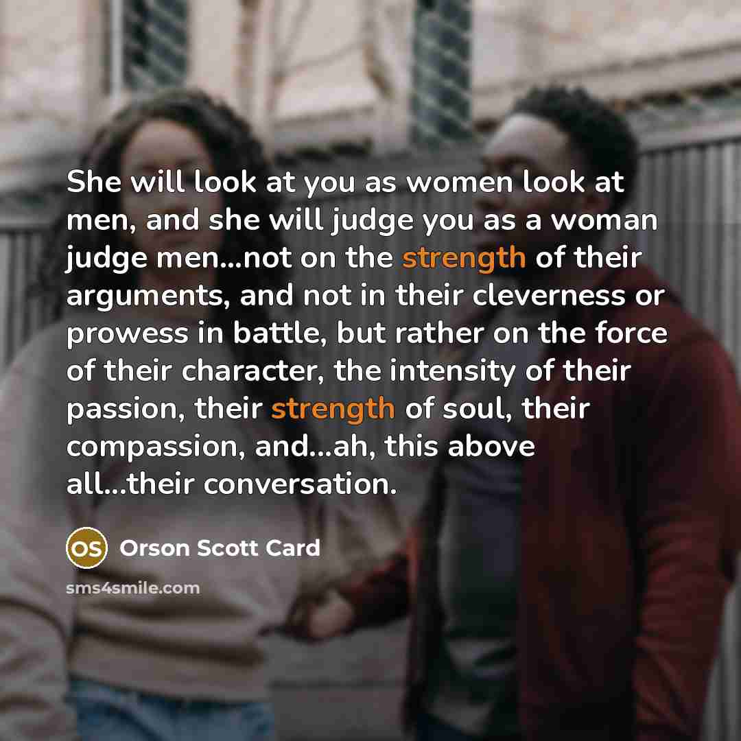 “She will look at you as women look at men,…” quote by Orson Scott Card