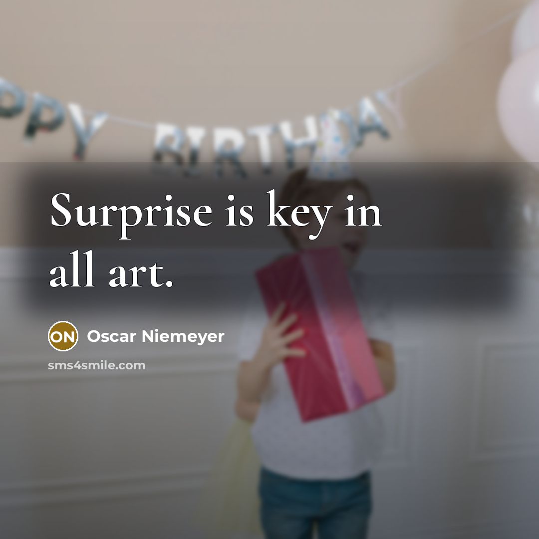 “Surprise is key in all art.…” quote by Oscar Niemeyer