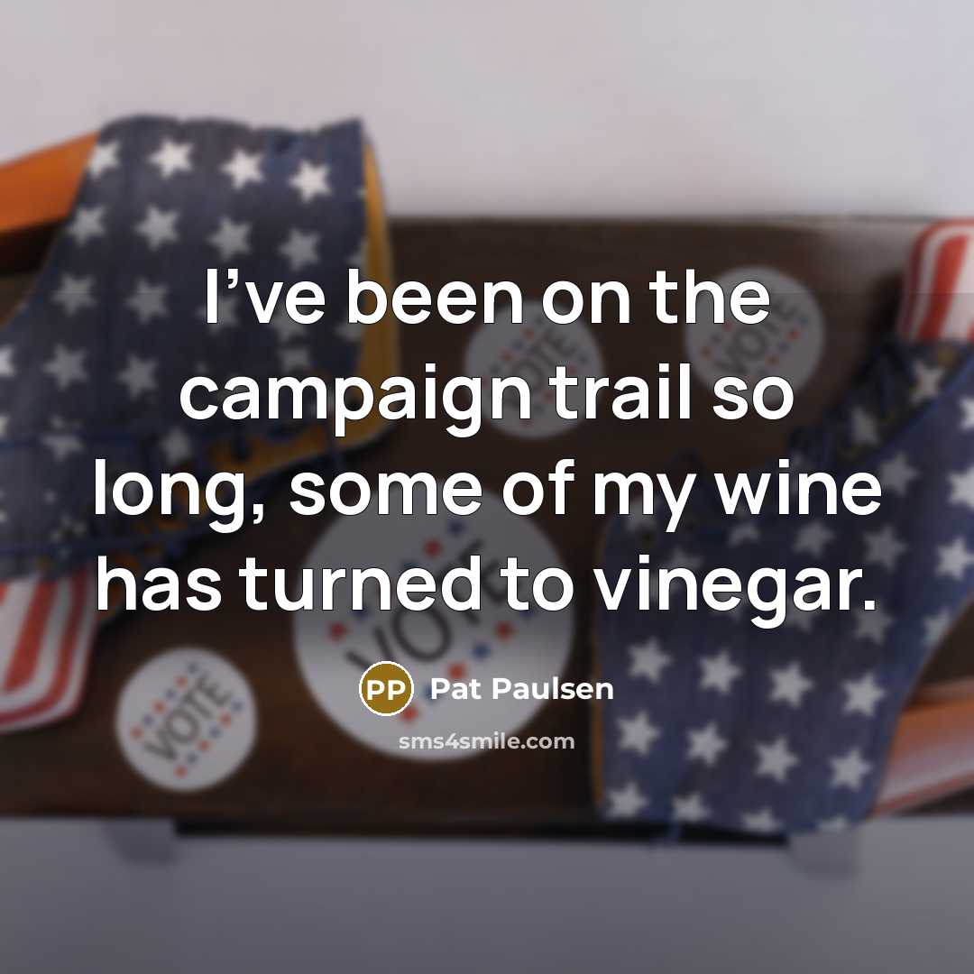 “I've been on the campaign trail so long, some of…” quote by Pat Paulsen