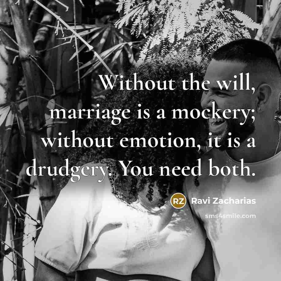 “Without the will, marriage is a mockery; without emotion, it…” quote by Ravi Zacharias