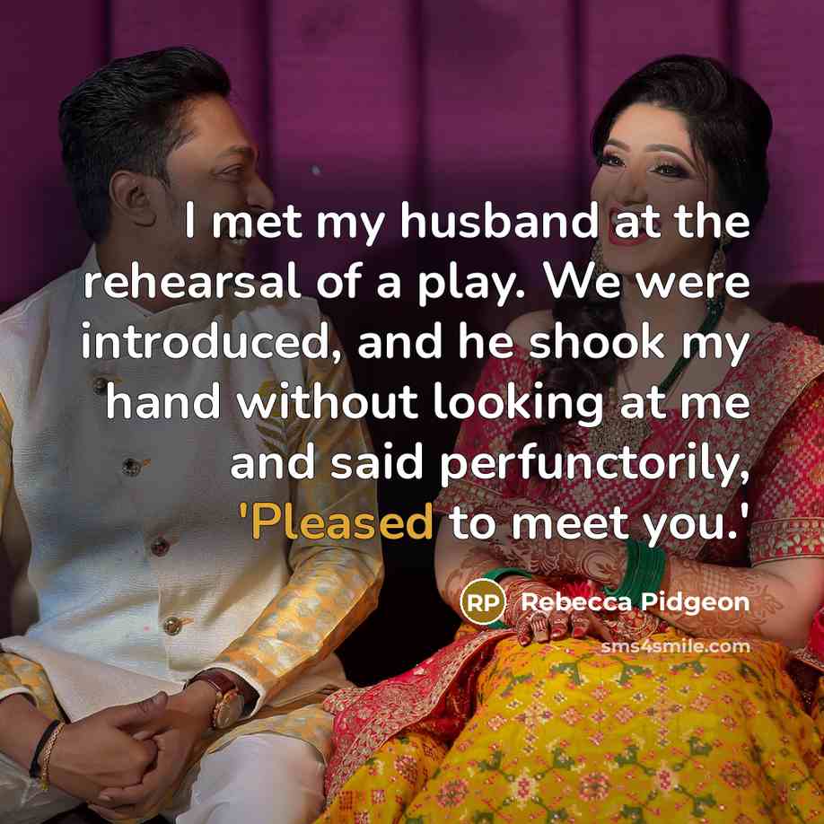 “I met my husband at the rehearsal of a play.…” quote by Rebecca Pidgeon