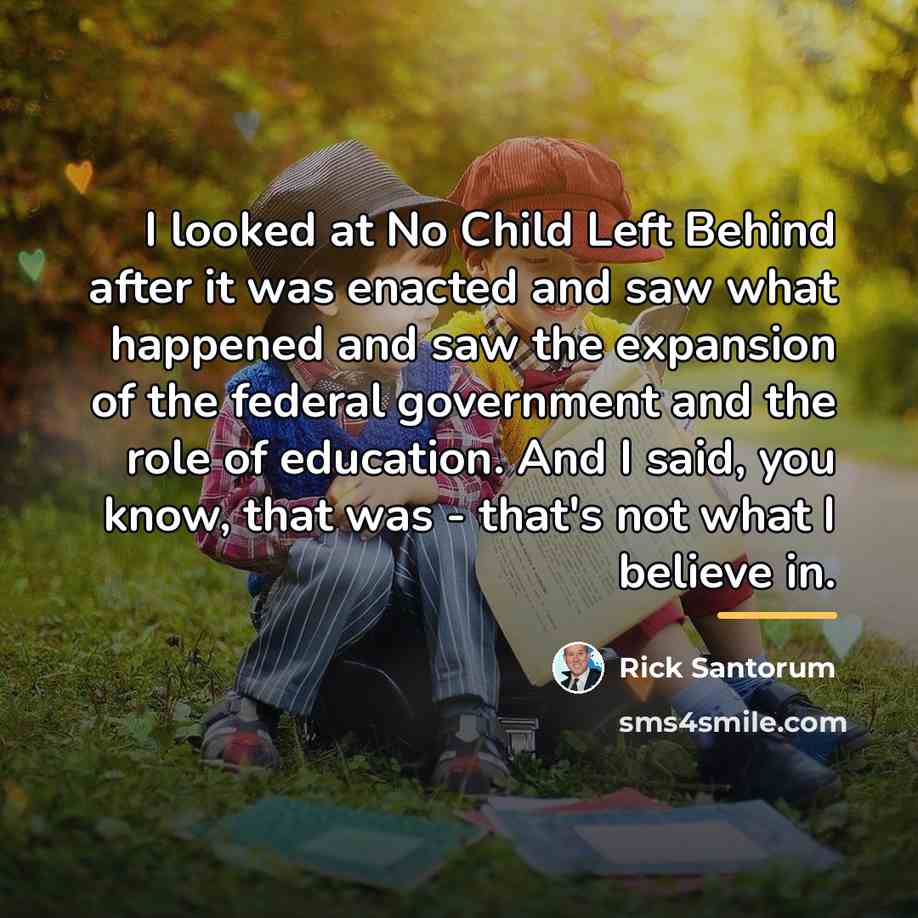 “I looked at No Child Left Behind after it was…” quote by Rick Santorum