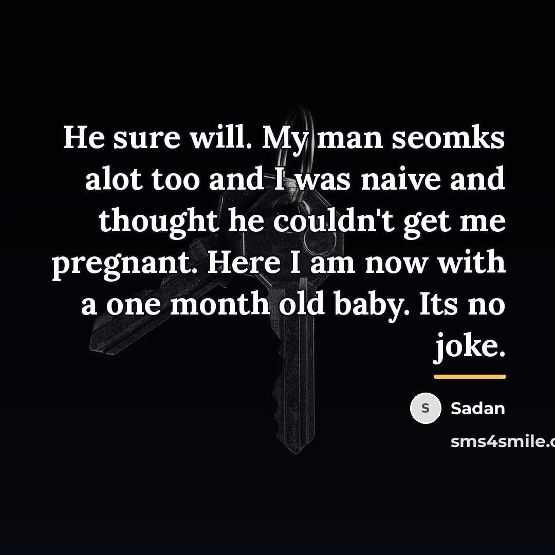 “He sure will. My man seomks alot too and I…” quote by Sadan