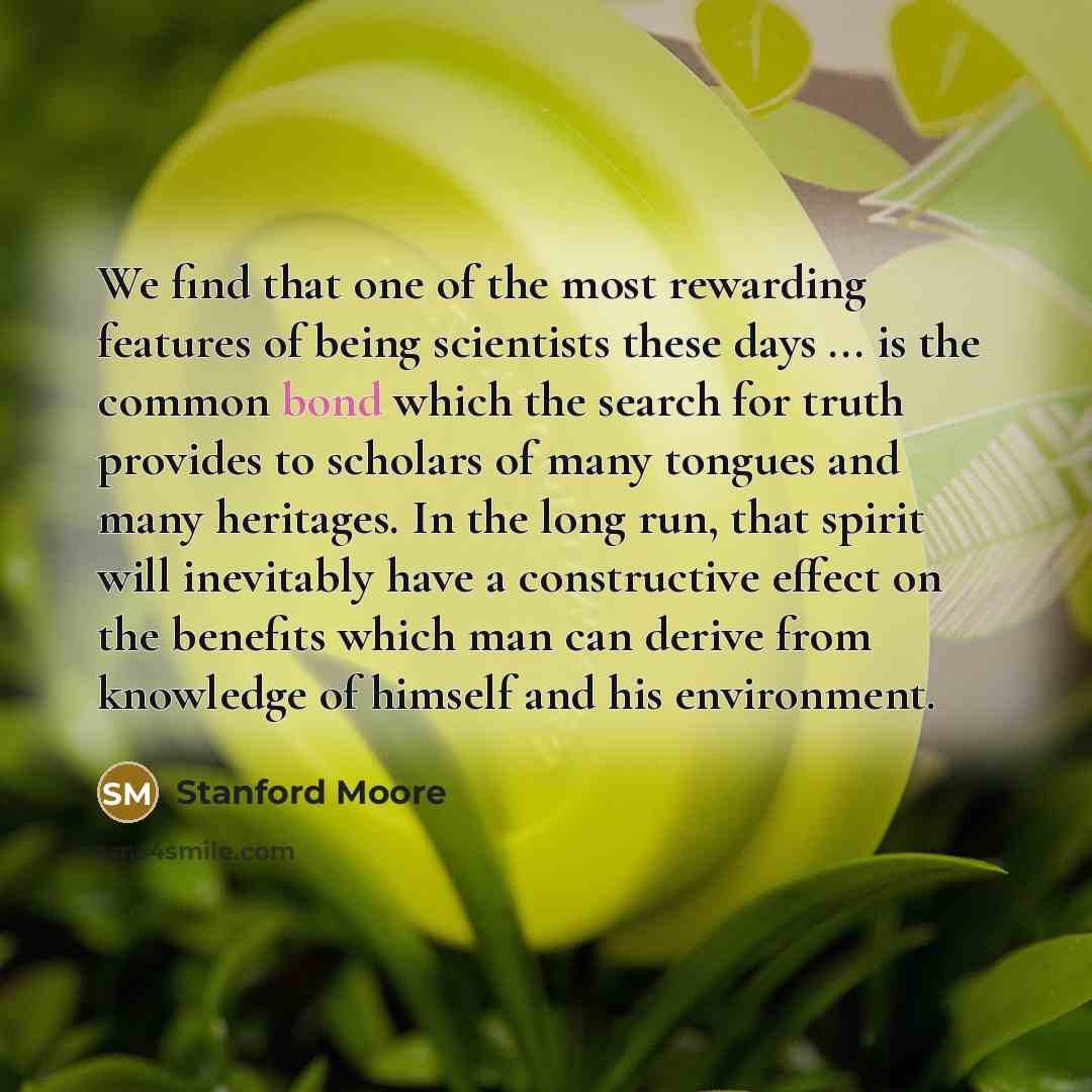 “We find that one of the most rewarding features of…” quote by Stanford Moore