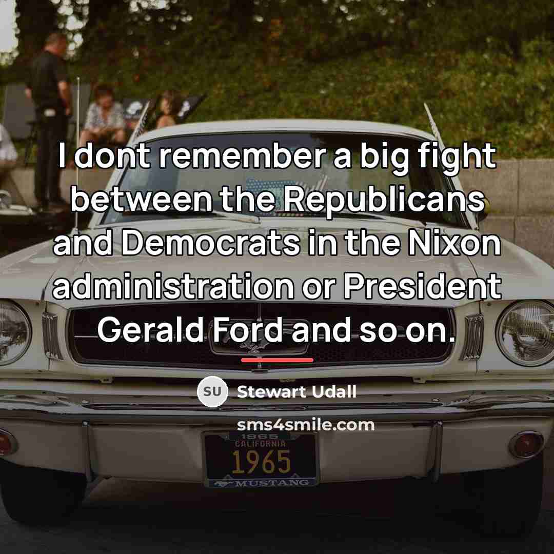 “I dont remember a big fight between the Republicans and…” quote by Stewart Udall