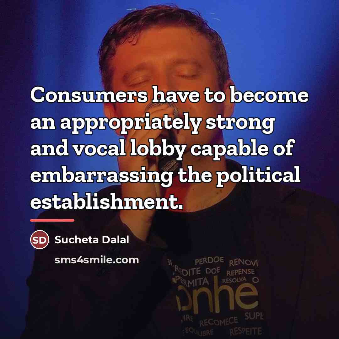 “Consumers have to become an appropriately strong and vocal lobby…” quote by Sucheta Dalal