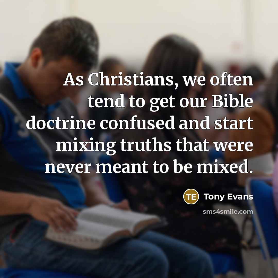 “As Christians, we often tend to get our Bible doctrine…” quote by Tony Evans