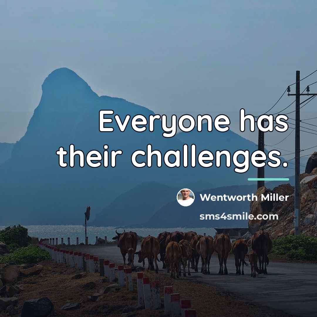“Everyone has their challenges.…” quote by Wentworth Miller