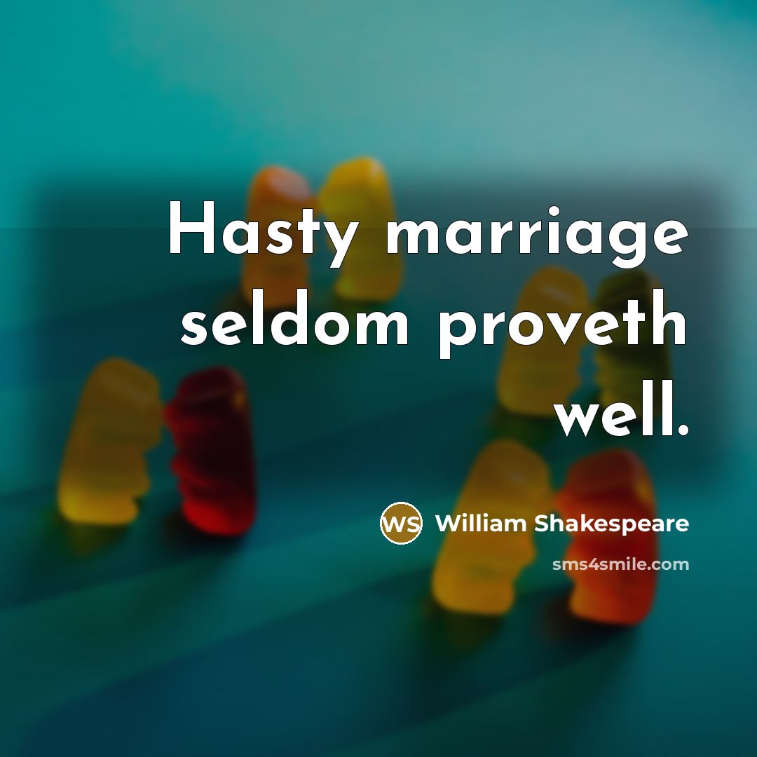 “Hasty marriage seldom proveth well.…” quote by William Shakespeare