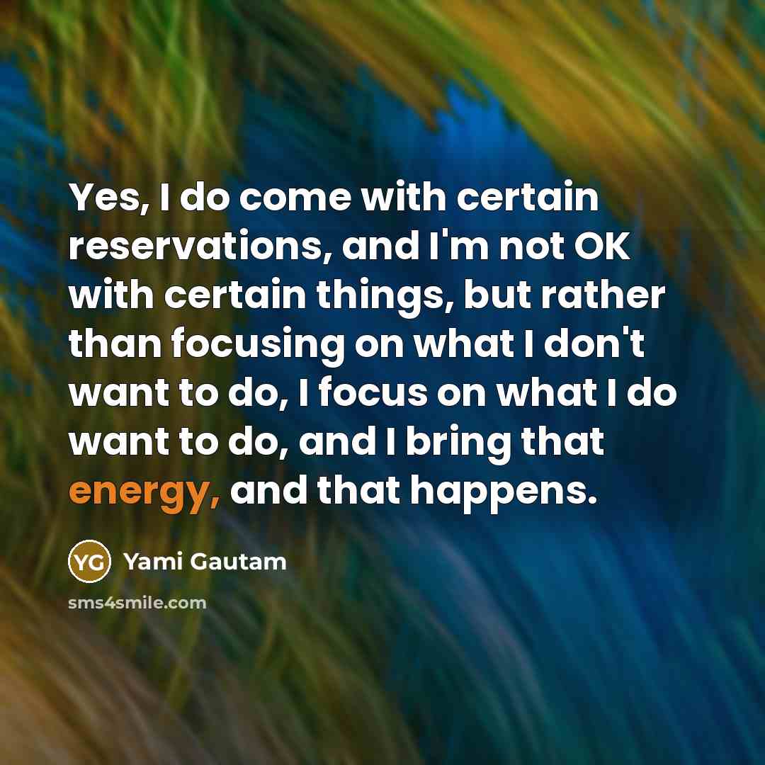 “Yes, I do come with certain reservations, and I'm not…” quote by Yami Gautam
