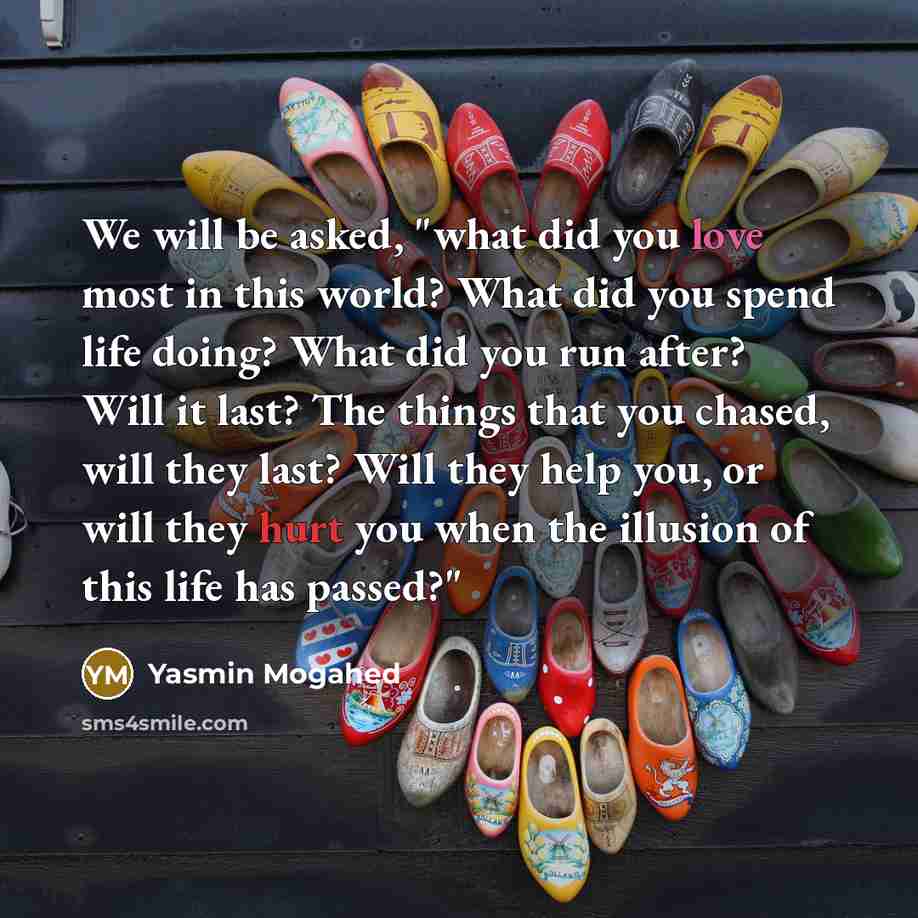 “We will be asked, "what did you love most in…” quote by Yasmin Mogahed