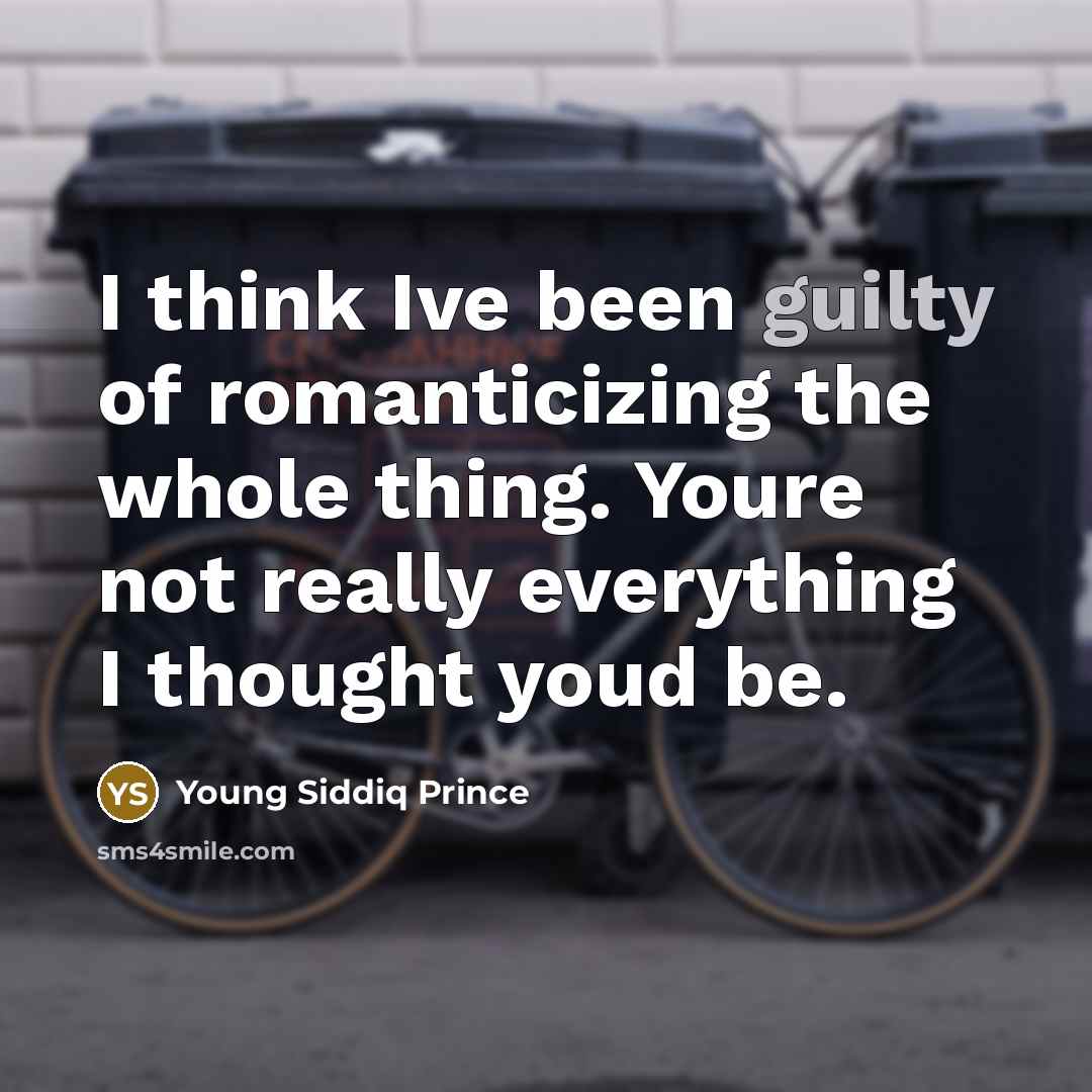 “I think Ive been guilty of romanticizing the whole thing.…” quote by Young Siddiq Prince