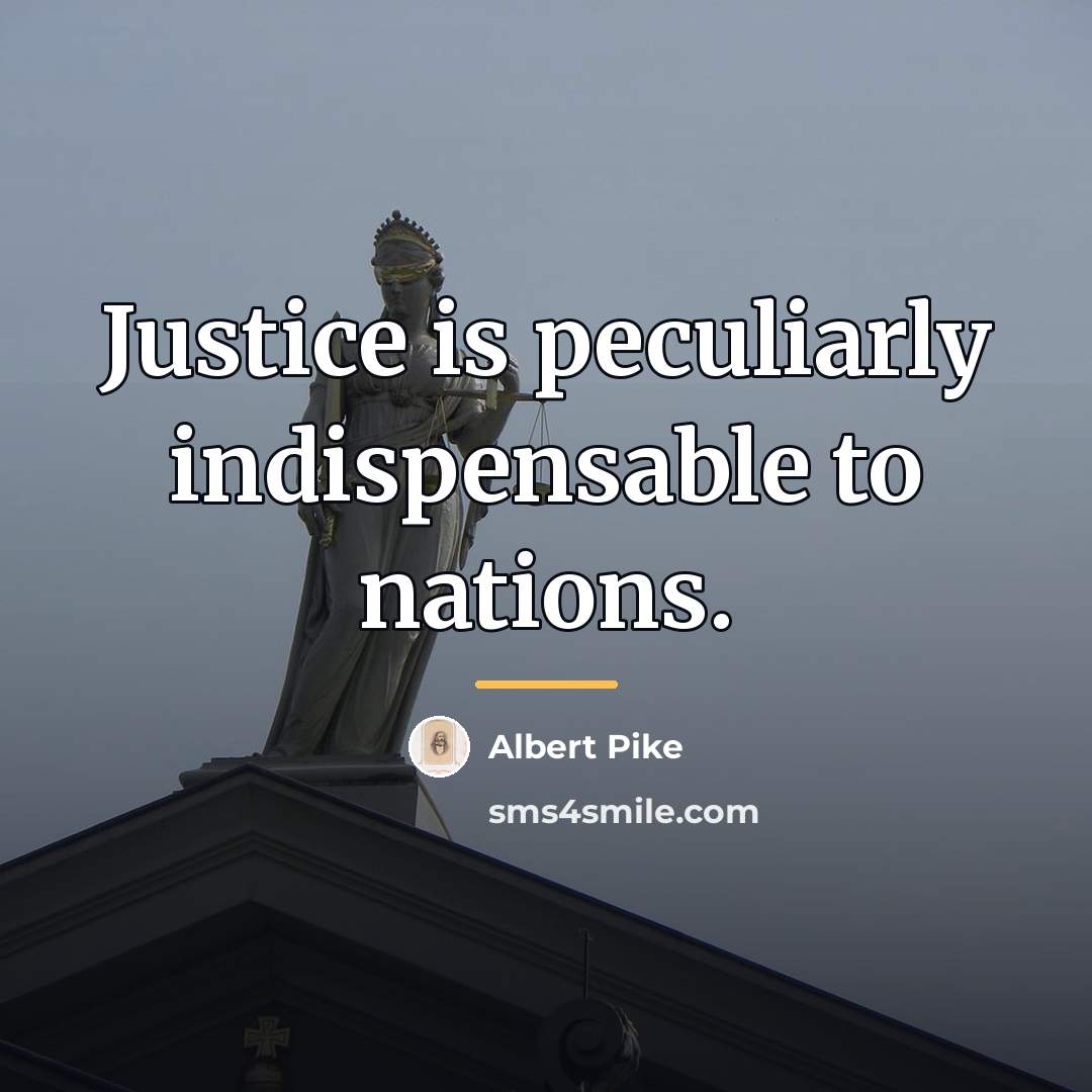 “Justice is peculiarly indispensable to nations.…” quote by Albert Pike