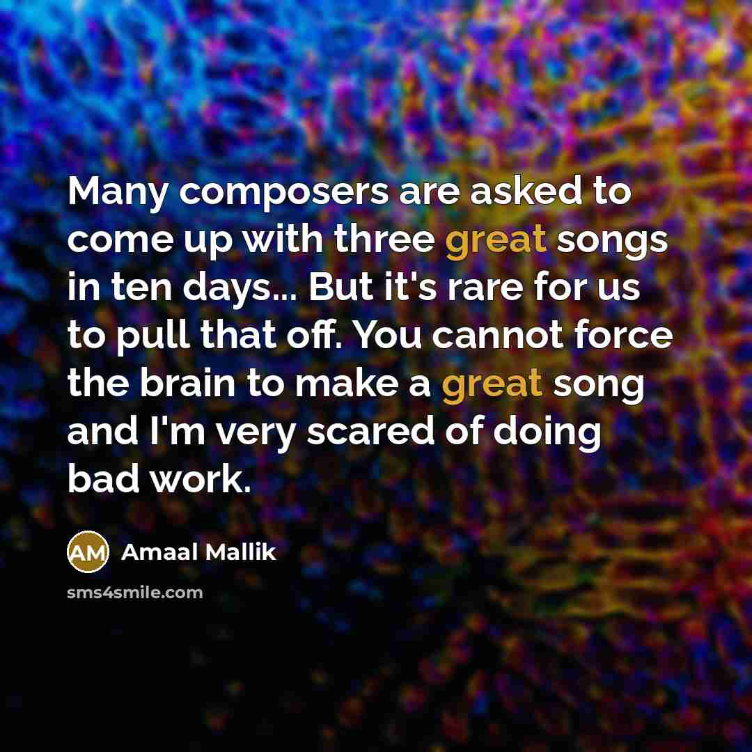 “Many composers are asked to come up with three great…” quote by Amaal Mallik