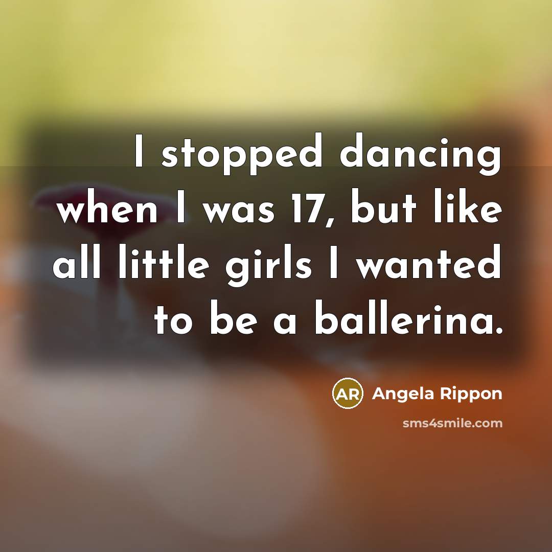 “I stopped dancing when I was 17, but like all…” quote by Angela Rippon