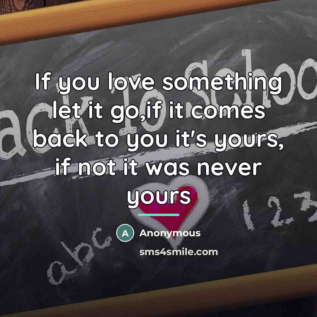 “If you love something let it go,if it comes back…” quote by Anonymous