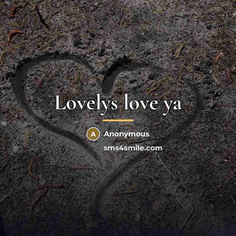 “Lovelys love ya…” quote by Anonymous