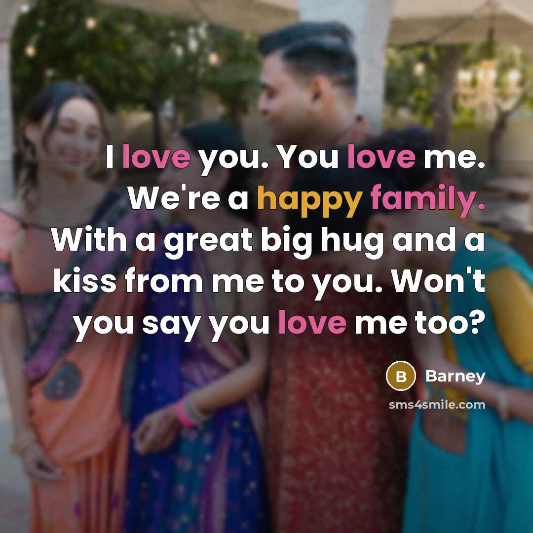 “I love you. You love me. We're a happy family.…” quote by Barney