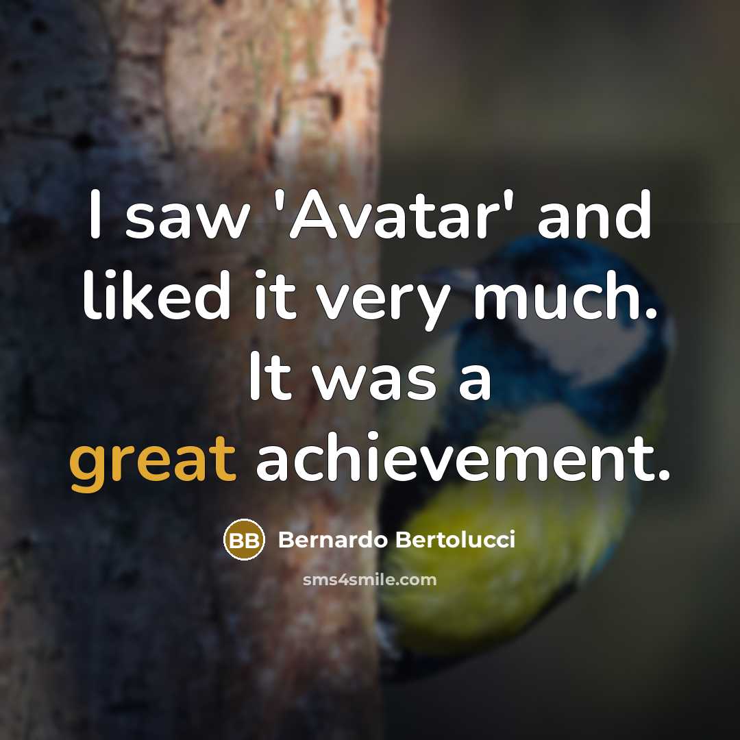 “I saw 'Avatar' and liked it very much. It was…” quote by Bernardo Bertolucci