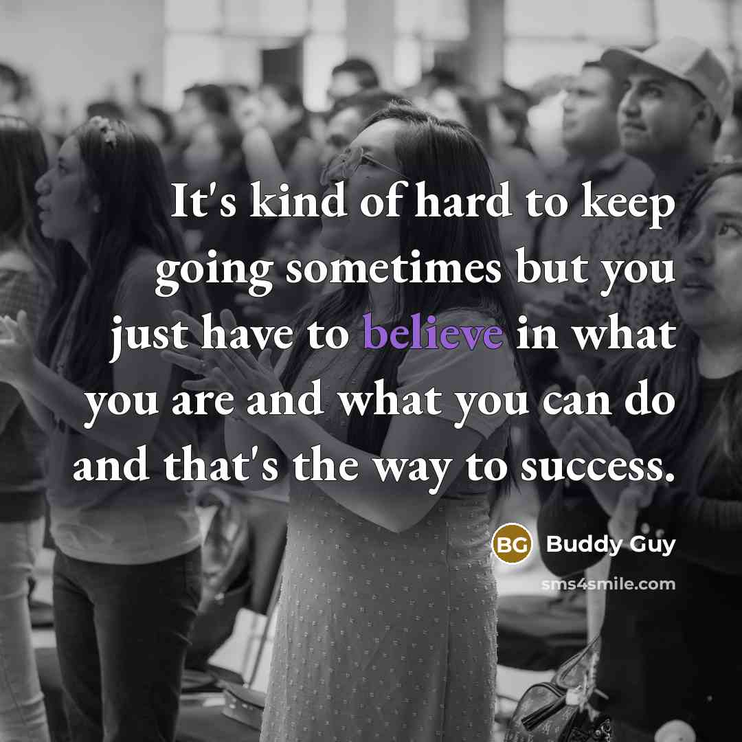 “It's kind of hard to keep going sometimes but you…” quote by Buddy Guy