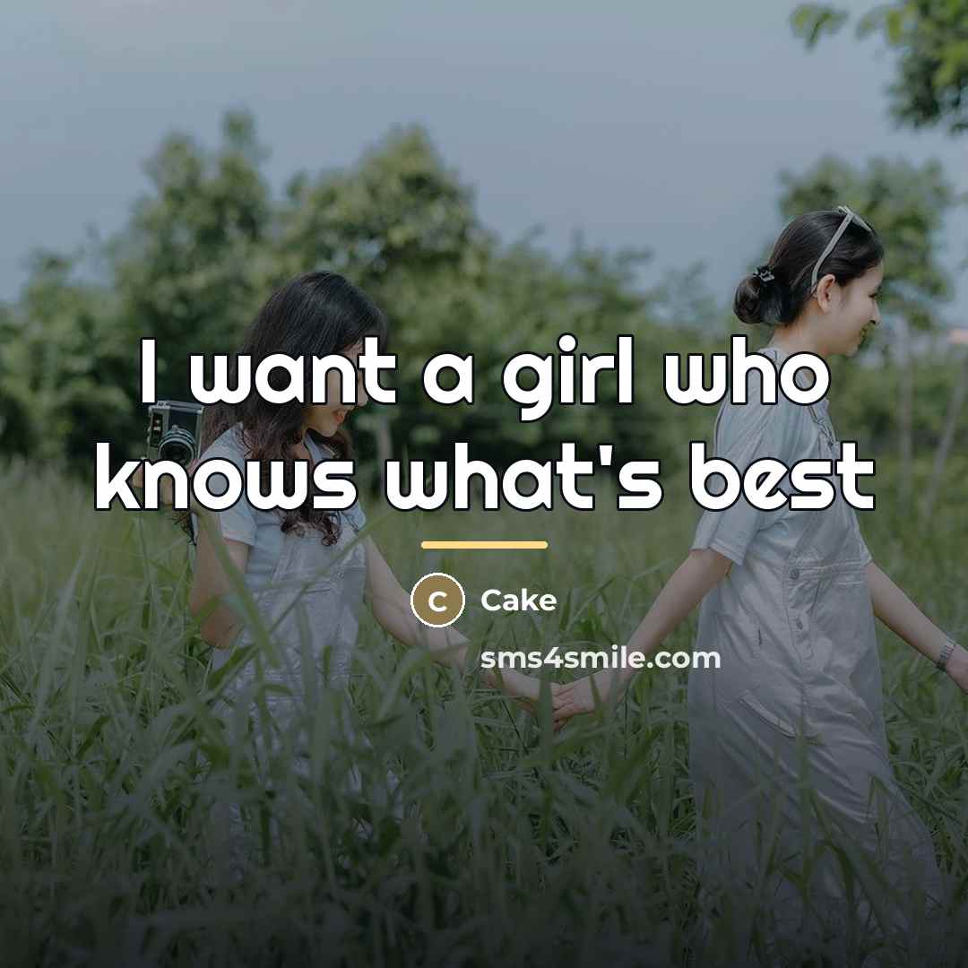 “I want a girl who knows what's best…” quote by Cake