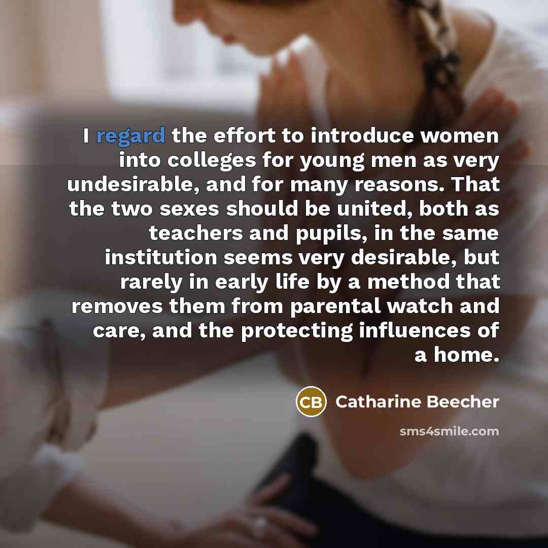 “I regard the effort to introduce women into colleges for…” quote by Catharine Beecher