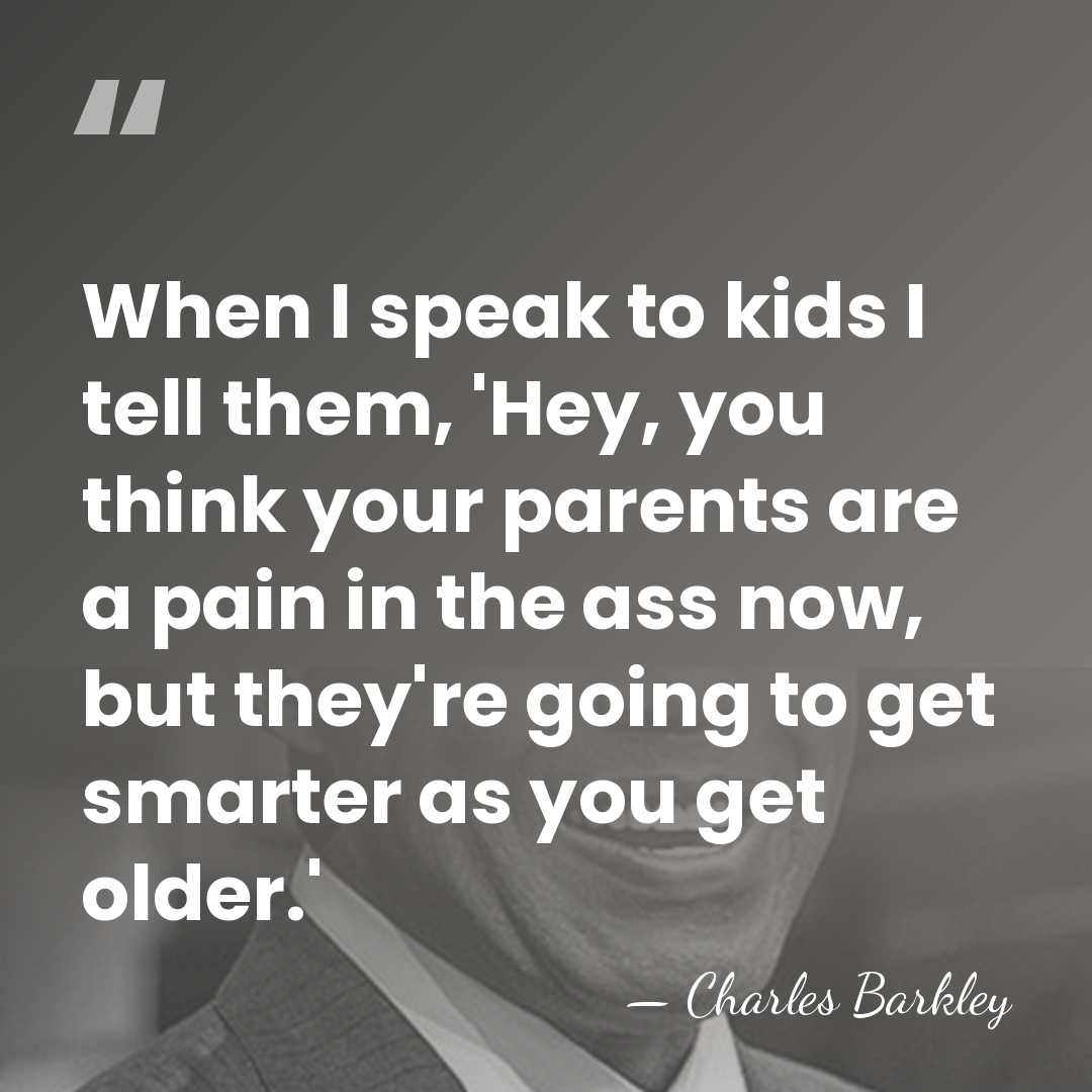 When I speak to kids I tell them, 'Hey, you think your&hellip; - Charles Barkley