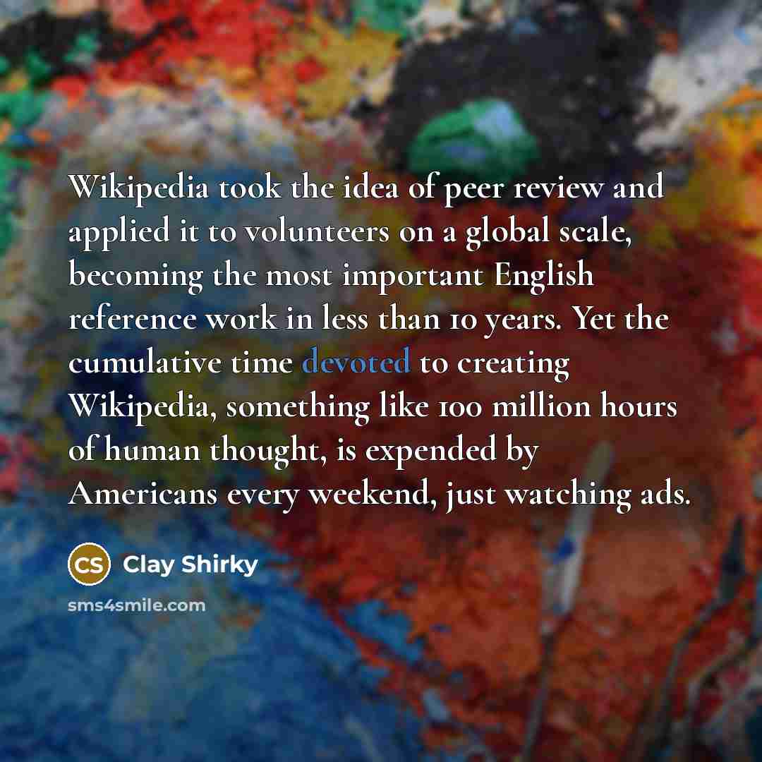 “Wikipedia took the idea of peer review and applied it…” quote by Clay Shirky